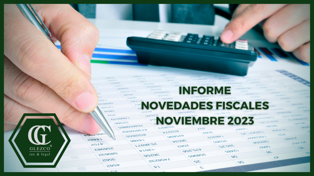 Conoce Las Novedades Fiscales Para Noviembre De 2023 Glezco Asesores